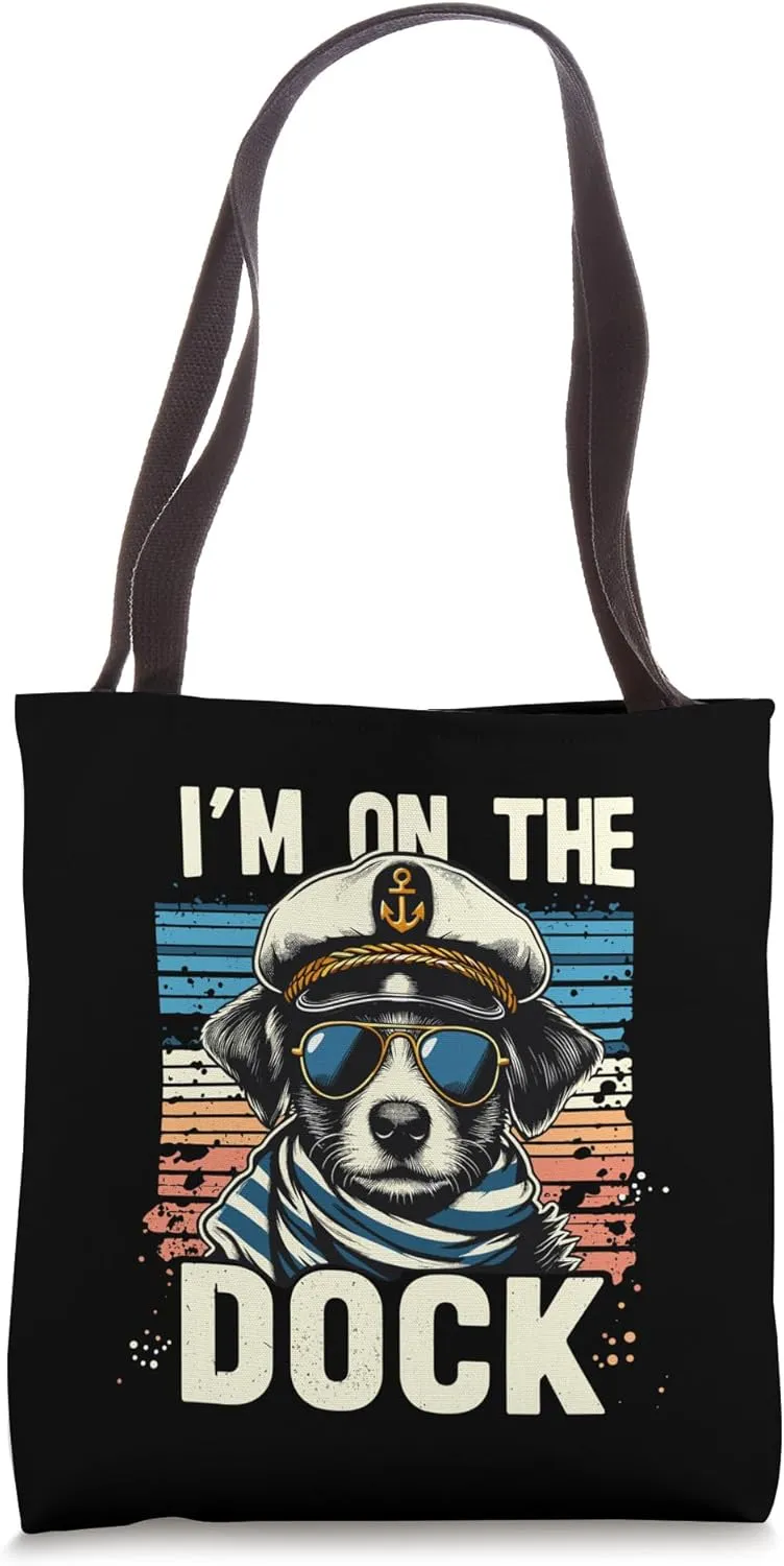 I'm On The Dock Sailor Dog Cruise Boat Ship Travel Trip Pun Tote Bag