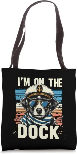 I'm On The Dock Sailor Dog Cruise Boat Ship Travel Trip Pun Tote Bag