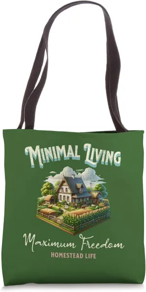 Minimal Living Maximum Freedom Simple Homestead Life Quote Tote Bag