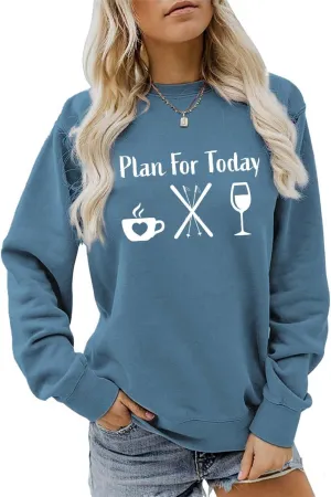 Plan for Today Skiing Trip Sweatshirt, Hot Coffee Ski and Wine Shirt for Ski Lover Women Winter Season Pullover Tops