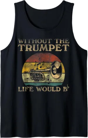 Without Trumpet Life Would Be Flat Bb Tank Top