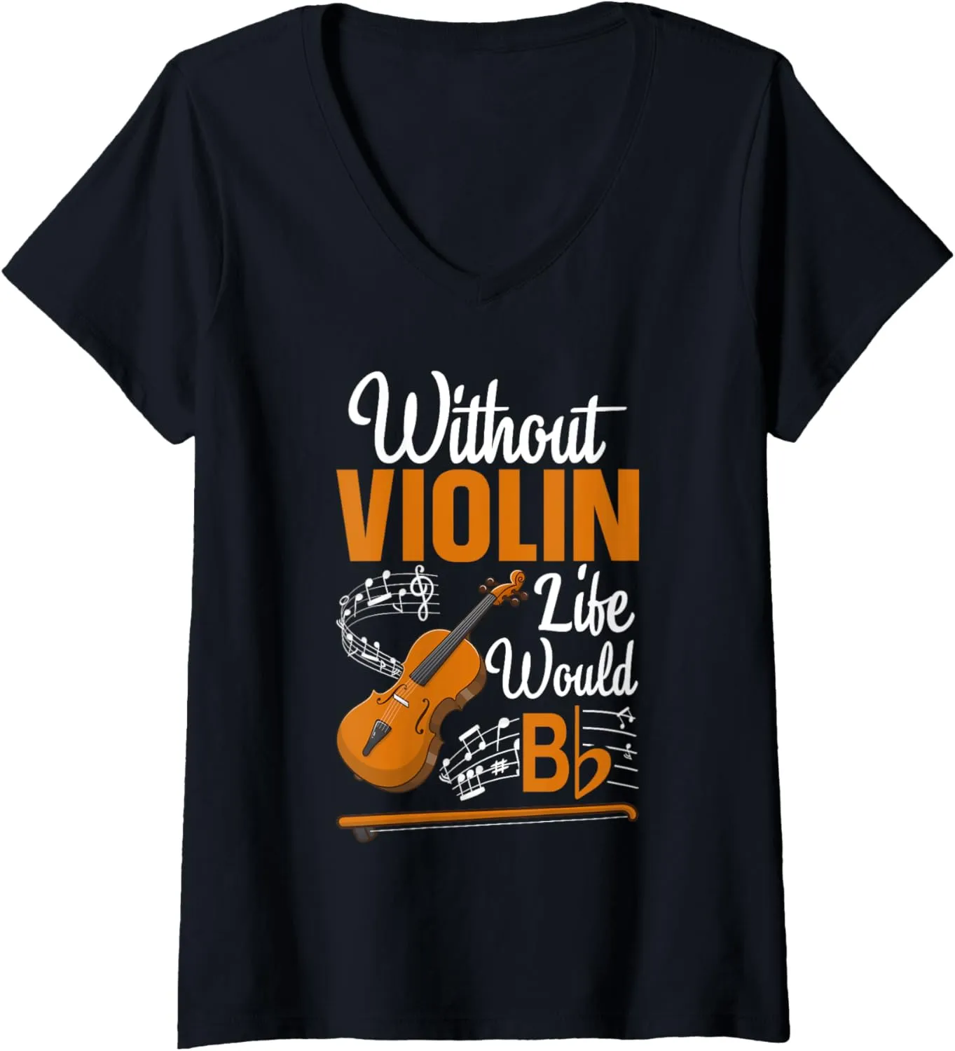 Without Violin Life Would Bb Flat V-Neck T-Shirt